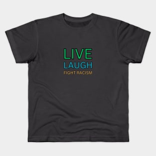 Live Laugh Fight Racism Kids T-Shirt